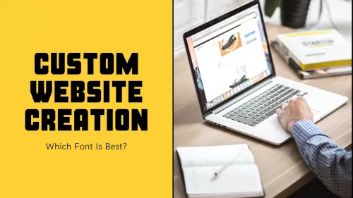 Font is best for custom website creation